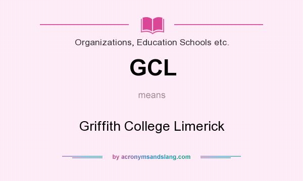 What does GCL mean? It stands for Griffith College Limerick