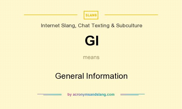 What does GI mean? It stands for General Information
