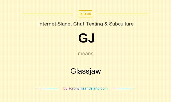 What does GJ mean? It stands for Glassjaw