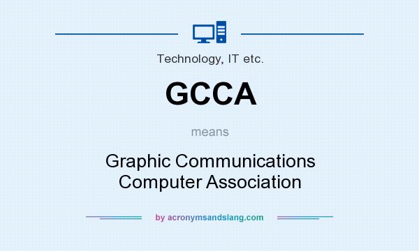 What does GCCA mean? It stands for Graphic Communications Computer Association