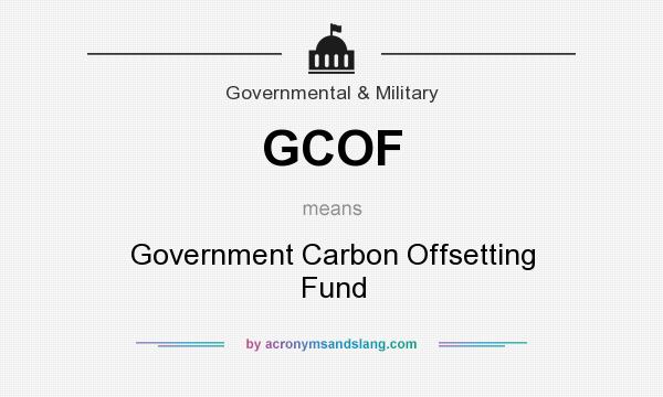 What does GCOF mean? It stands for Government Carbon Offsetting Fund