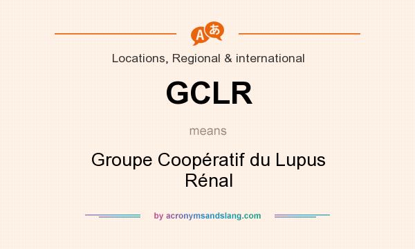 What does GCLR mean? It stands for Groupe Coopératif du Lupus Rénal