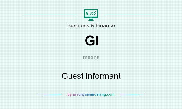 What does GI mean? It stands for Guest Informant