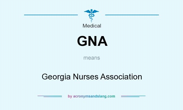 What does GNA mean? It stands for Georgia Nurses Association