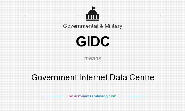 What does GIDC mean? It stands for Government Internet Data Centre