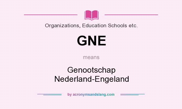 What does GNE mean? It stands for Genootschap Nederland-Engeland