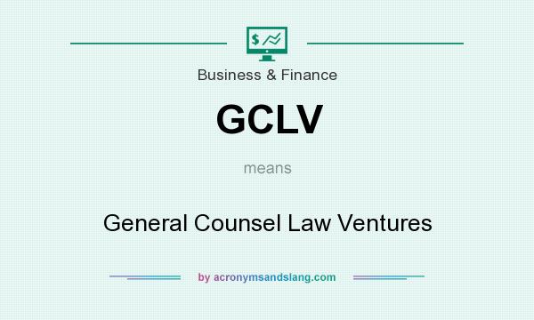 What does GCLV mean? It stands for General Counsel Law Ventures