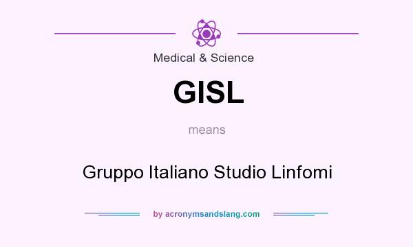 What does GISL mean? It stands for Gruppo Italiano Studio Linfomi