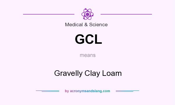 What does GCL mean? It stands for Gravelly Clay Loam
