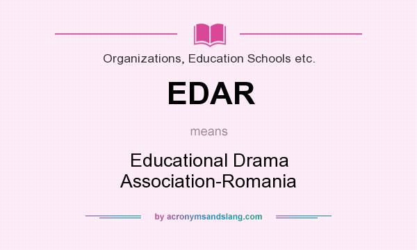 What does EDAR mean? It stands for Educational Drama Association-Romania