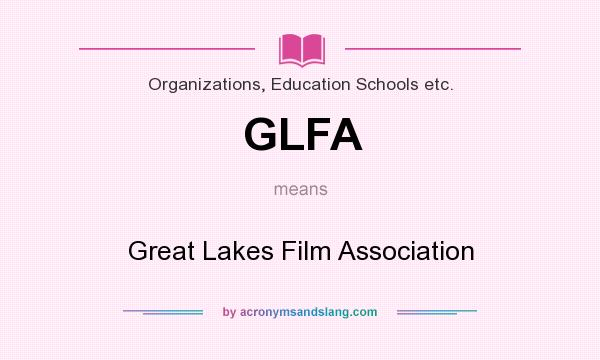What does GLFA mean? It stands for Great Lakes Film Association