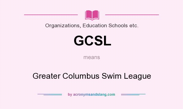 What does GCSL mean? It stands for Greater Columbus Swim League