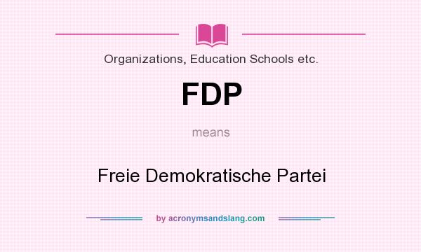 What does FDP mean? It stands for Freie Demokratische Partei