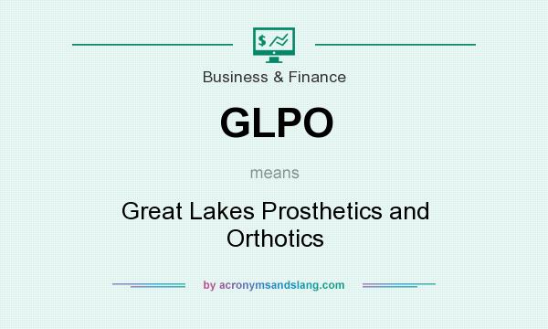 What does GLPO mean? It stands for Great Lakes Prosthetics and Orthotics