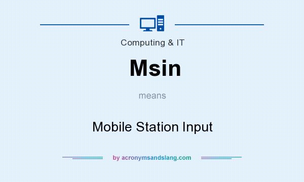 What does Msin mean? It stands for Mobile Station Input