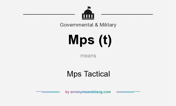 What does Mps (t) mean? It stands for Mps Tactical