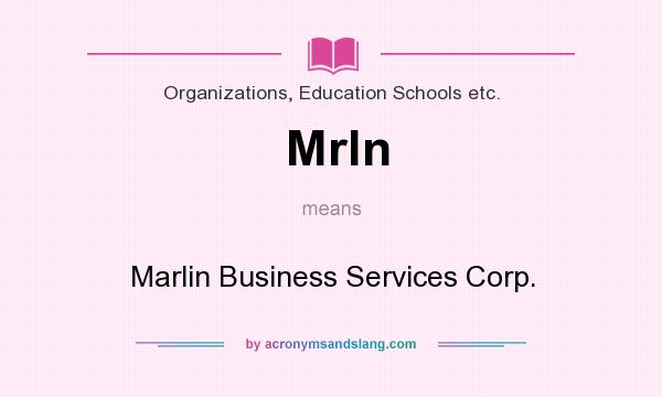 What does Mrln mean? It stands for Marlin Business Services Corp.