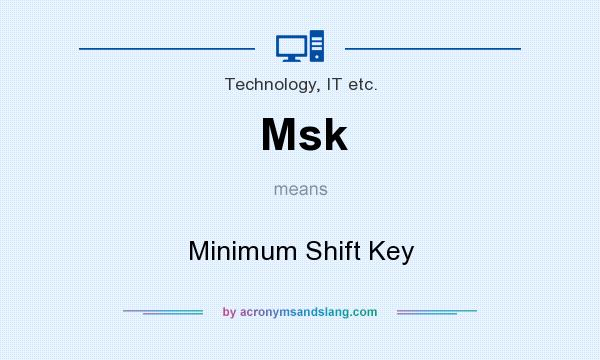 What does Msk mean? It stands for Minimum Shift Key