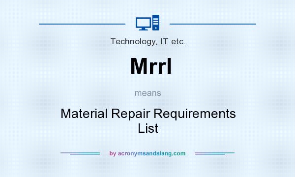 What does Mrrl mean? It stands for Material Repair Requirements List