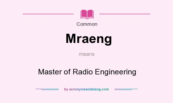 What does Mraeng mean? It stands for Master of Radio Engineering
