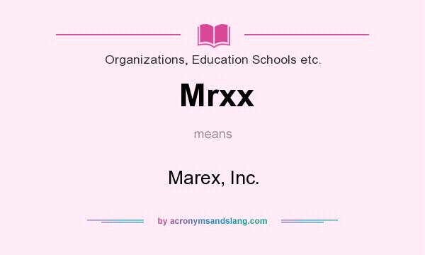 What does Mrxx mean? It stands for Marex, Inc.