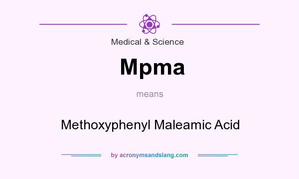 What does Mpma mean? It stands for Methoxyphenyl Maleamic Acid