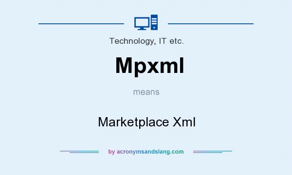 What does Mpxml mean? It stands for Marketplace Xml