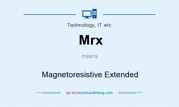 What does Mrx mean? It stands for Magnetoresistive Extended