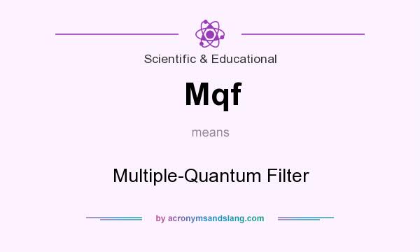 What does Mqf mean? It stands for Multiple-Quantum Filter