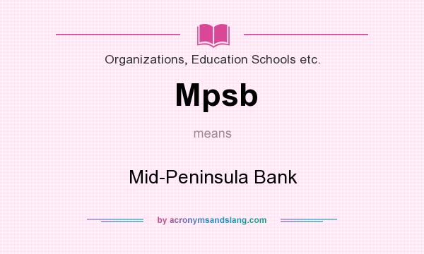 What does Mpsb mean? It stands for Mid-Peninsula Bank