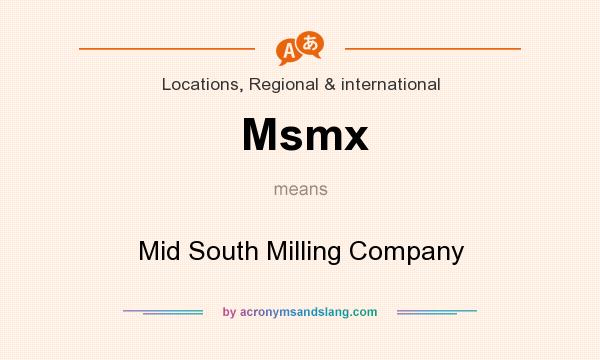 What does Msmx mean? It stands for Mid South Milling Company