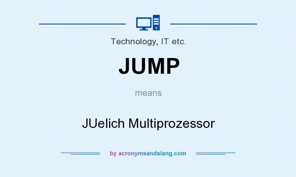 What does JUMP mean? It stands for JUelich Multiprozessor