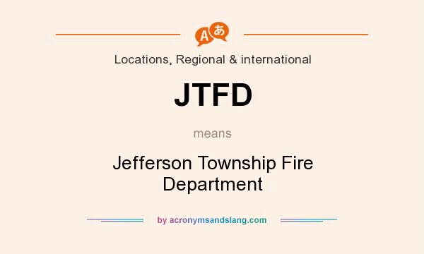 What does JTFD mean? It stands for Jefferson Township Fire Department