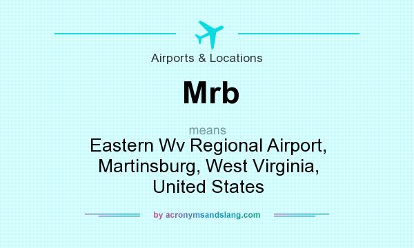 What does Mrb mean? It stands for Eastern Wv Regional Airport, Martinsburg, West Virginia, United States