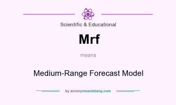 What does Mrf mean? It stands for Medium-Range Forecast Model