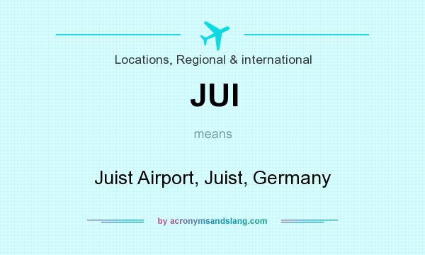 What does JUI mean? It stands for Juist Airport, Juist, Germany
