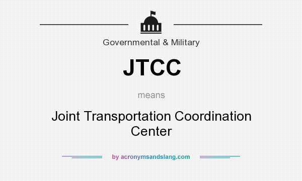 What does JTCC mean? It stands for Joint Transportation Coordination Center