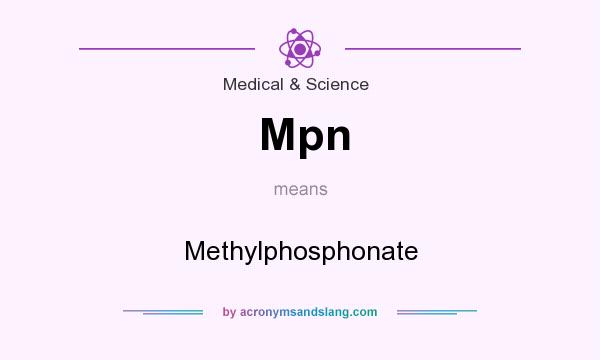 What does Mpn mean? It stands for Methylphosphonate