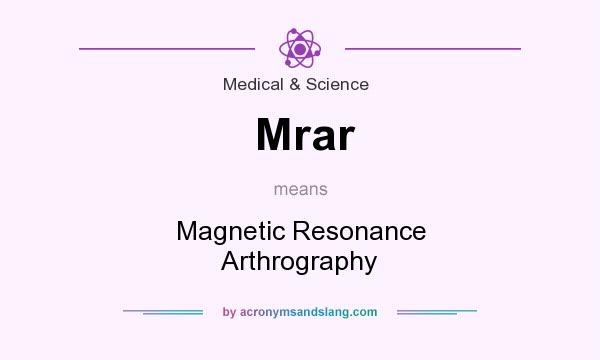 What does Mrar mean? It stands for Magnetic Resonance Arthrography