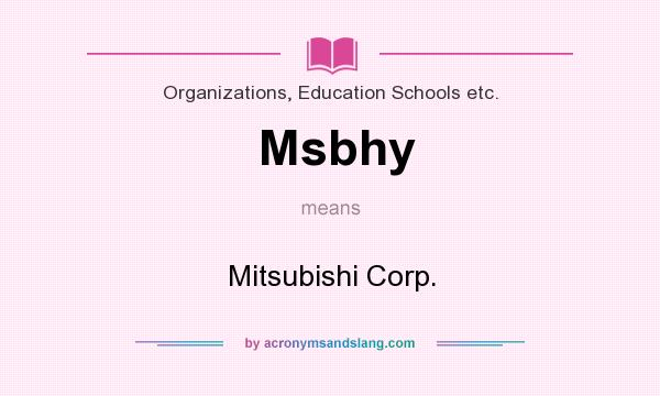 What does Msbhy mean? It stands for Mitsubishi Corp.