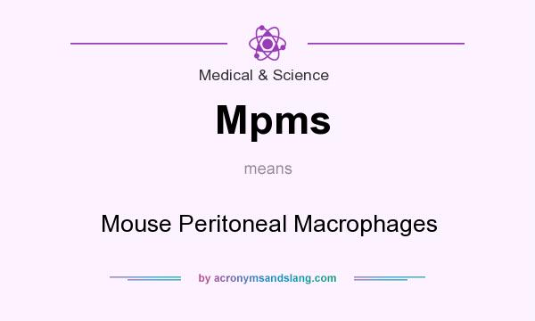 What does Mpms mean? It stands for Mouse Peritoneal Macrophages