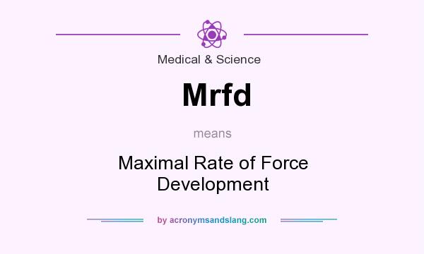 What does Mrfd mean? It stands for Maximal Rate of Force Development