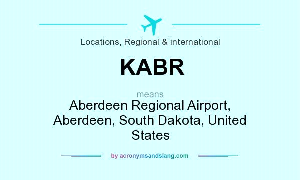 What does KABR mean? It stands for Aberdeen Regional Airport, Aberdeen, South Dakota, United States