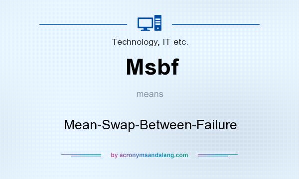 What does Msbf mean? It stands for Mean-Swap-Between-Failure