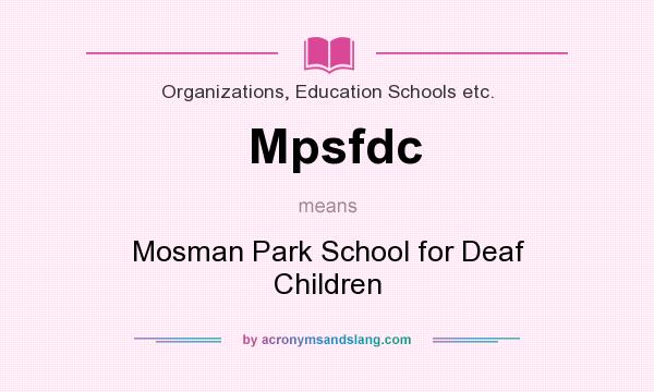 What does Mpsfdc mean? It stands for Mosman Park School for Deaf Children