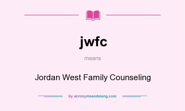 What does jwfc mean? It stands for Jordan West Family Counseling