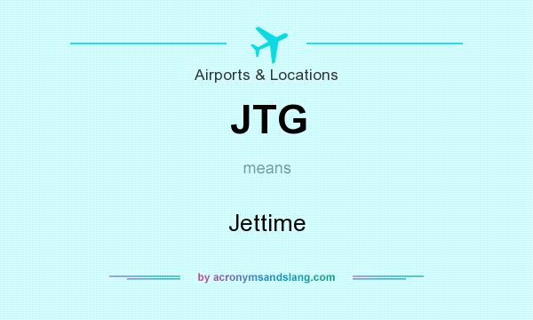 What does JTG mean? It stands for Jettime