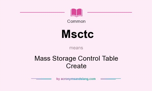 What does Msctc mean? It stands for Mass Storage Control Table Create