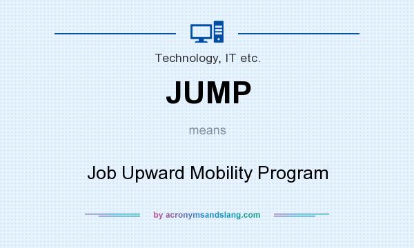 What does JUMP mean? It stands for Job Upward Mobility Program