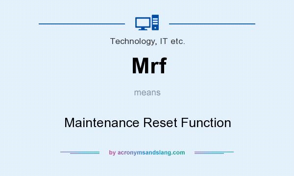 What does Mrf mean? It stands for Maintenance Reset Function